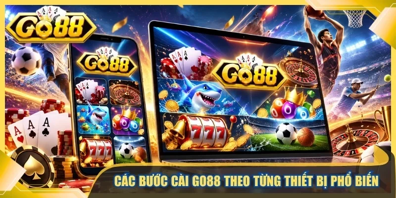 Các bước cài Go88 theo từng thiết bị phổ biến