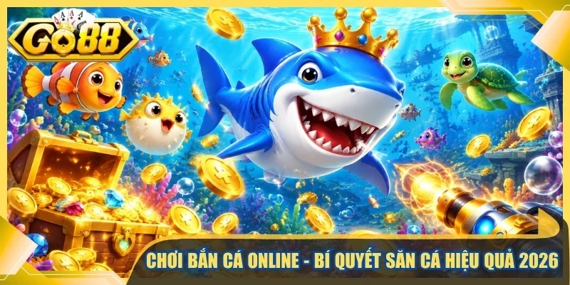 Chơi bắn cá online