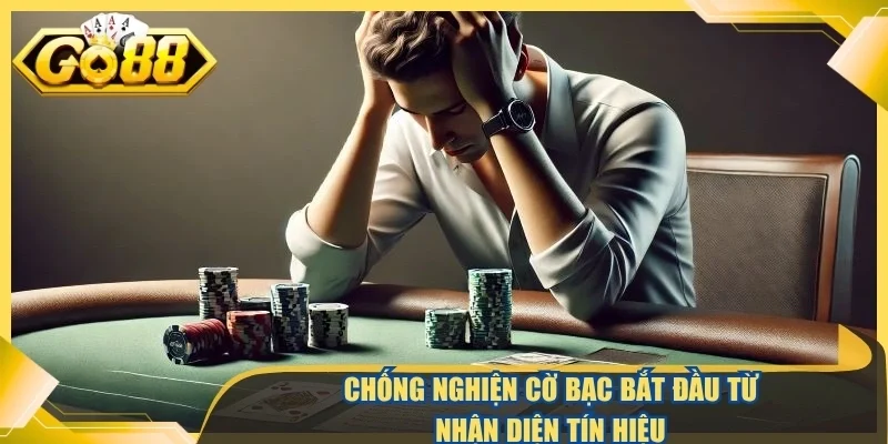 Chống nghiện cờ bạc bắt đầu từ nhận diện tín hiệu nào