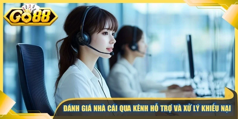 Đánh giá nhà cái qua kênh hỗ trợ và xử lý khiếu nại