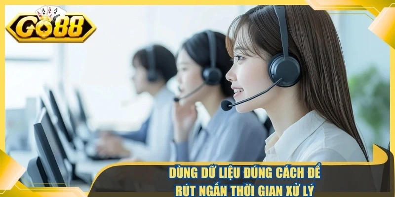 Dùng dữ liệu đúng cách để rút ngắn thời gian xử lý