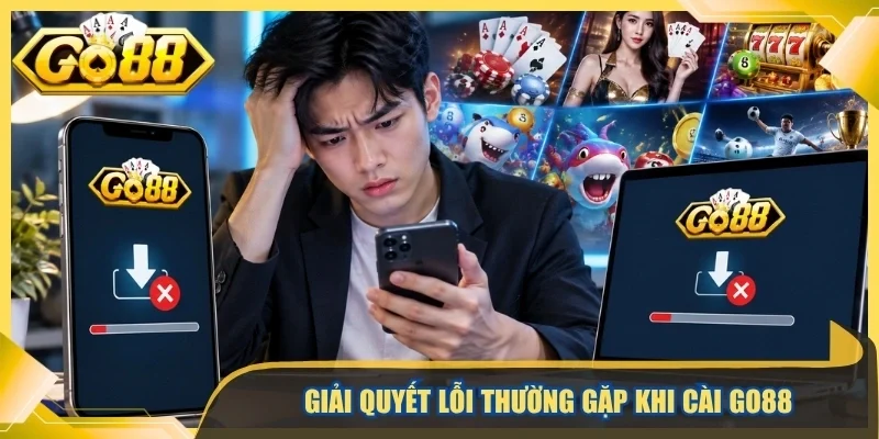 Giải quyết lỗi thường gặp khi cài Go88