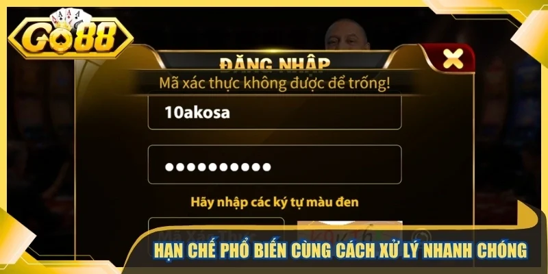 Hạn chế phổ biến cùng cách xử lý nhanh chóng