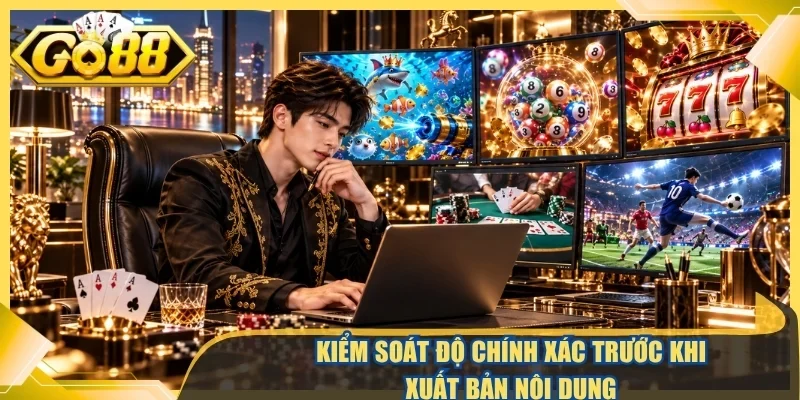 Kiểm soát độ chính xác trước khi xuất bản nội dung