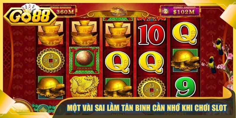 Một vài sai lầm tân binh cần nhớ khi chơi slot
