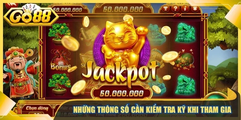 Những thông số cần kiểm tra kỹ khi tham gia