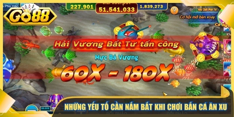 Những yếu tố cần nắm bắt khi chơi bắn cá ăn xu