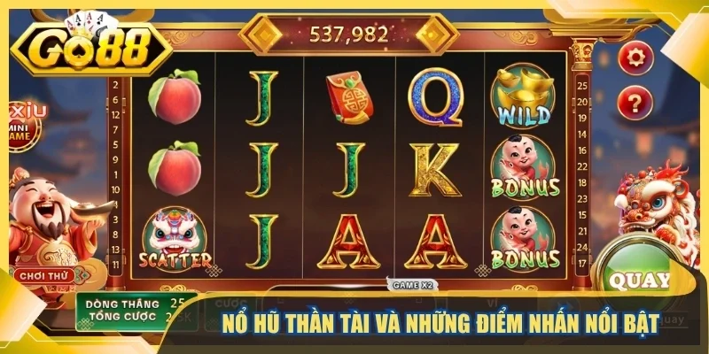 Nổ hũ thần tài và những điểm nhấn nổi bật