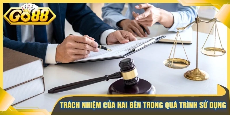 Trách nhiệm của hai bên trong quá trình sử dụng