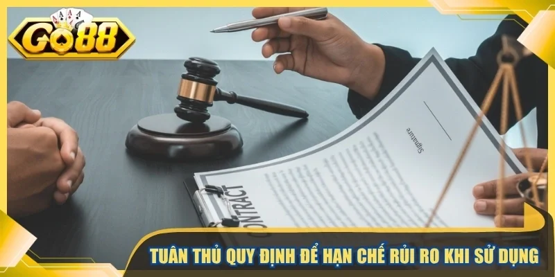 Tuân thủ quy định để hạn chế rủi ro khi sử dụng